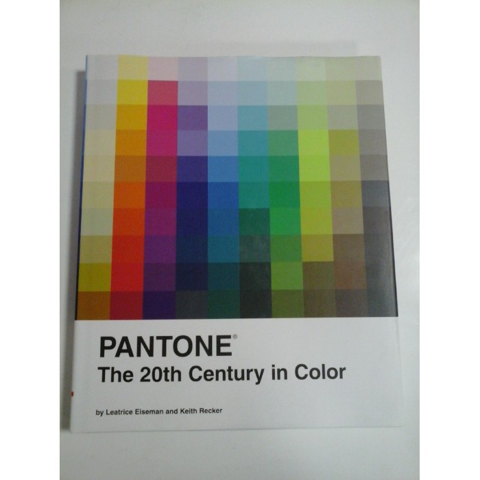 PANTONE   The 20th Century in Color  (PANTONE Secolul XX în culoare )  -  Leatrice Eiseman and Keith Recker